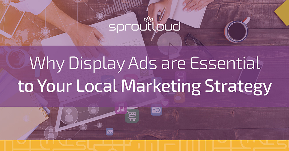Why Display Ads Are Essential to Your Local Marketing Strategy