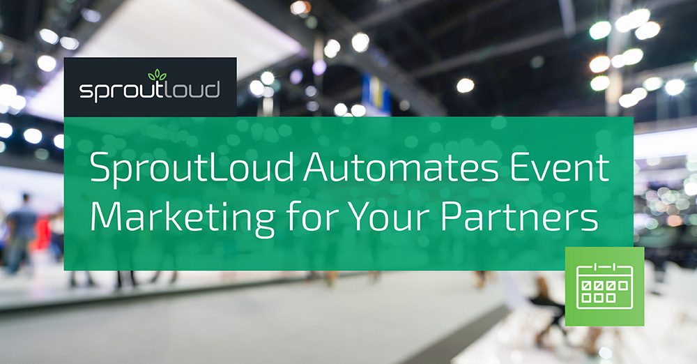 SproutLoud Automates Event Marketing for Your Partners