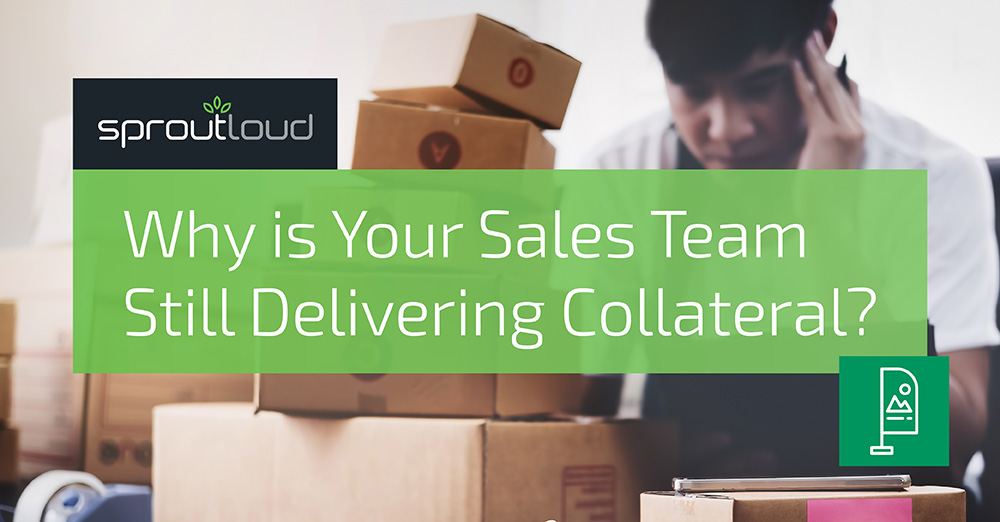 Why Is Your Sales Team Still Delivering Collateral?