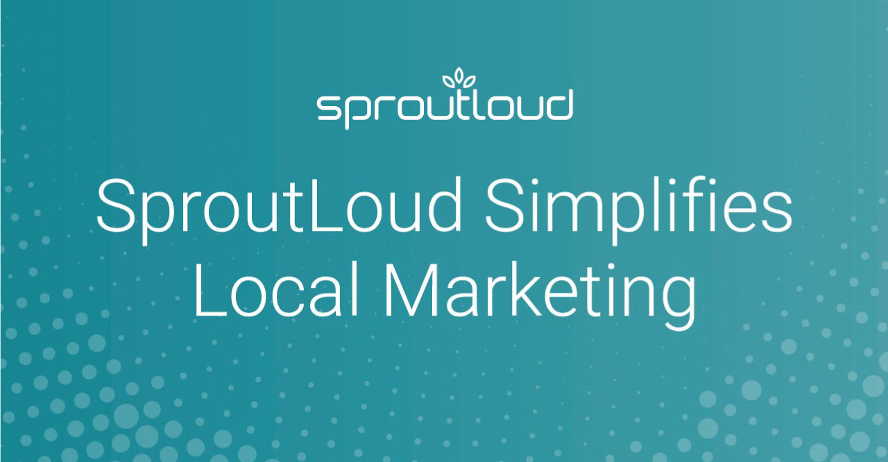 SproutLoud Simplifies Local Marketing