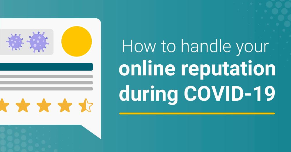 How to Handle Your Online Reputation During COVID-19