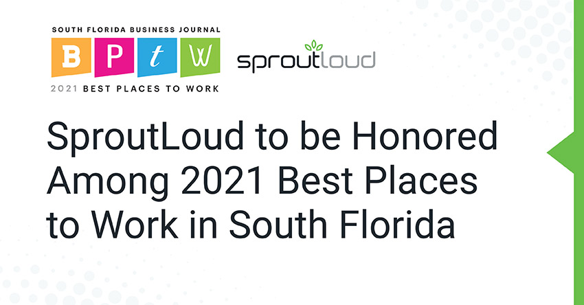 SproutLoud to be Honored Among 2021 Best Places to Work in South Florida