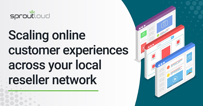 Scaling online customer experiences across your local reseller network