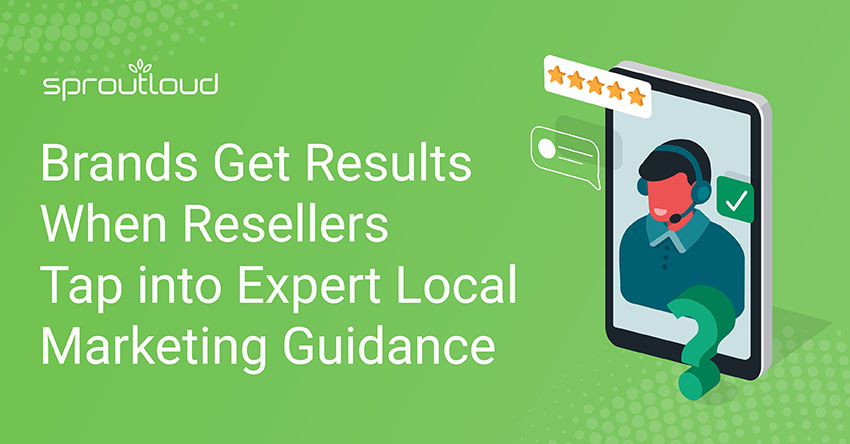 Brands Get Results When Resellers Tap into Expert Local Marketing Guidance