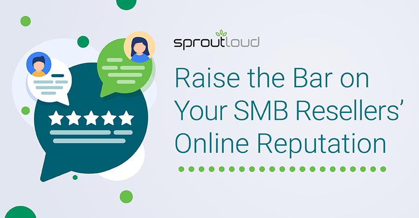 Raise the Bar on Your SMB Resellers’ Online Reputation